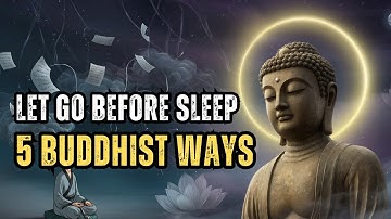 How to Let Go Before Sleep: 5 Buddhist Ways to Clear the Mind