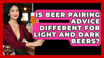 Is Beer Pairing Advice Different for Light and Dark Beers? | The Pint Guy