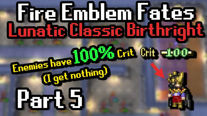Part 5: Fates Birthright Lunatic but all enemies have 100% Crit | Ch 16-20