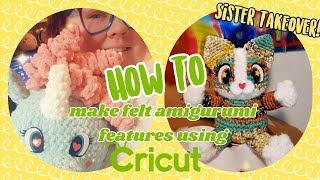 How to make felt eyes & Amigurumi features using a Cricuit