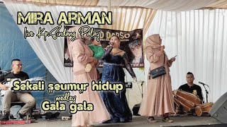 SEKALI SEUMUR HIDUP medley GALA GALA - Mira Arman live kp.sindang palay ( Balad Musik )