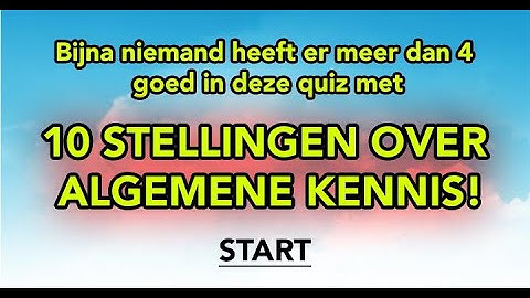 Waar of niet waar? 10 stellingen over algemene kennis!