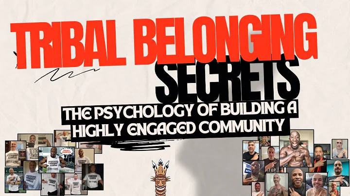 Tribal Belonging | The Psychology of How We Build Highly Engaged Communities