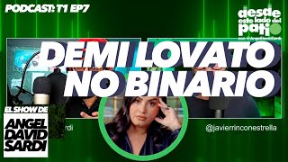 Demi Lovato No Es No Binario | El Show De Angel David Sardi T1 Ep 7