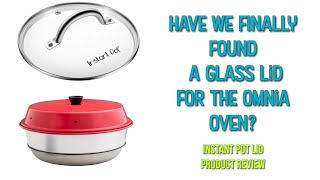 A GLASS LID FOR THE OMNIA OVEN? COULD IT BE? | PRODUCT REVIEW