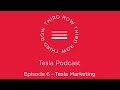 Third Row Tesla Podcast - Episode 6 - Tesla Marketing