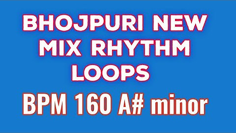 Bhojpuri best New Rhythm Loops || BPM 160 A# minor || mix Rhythm Dholak Tabla Loops || free Download