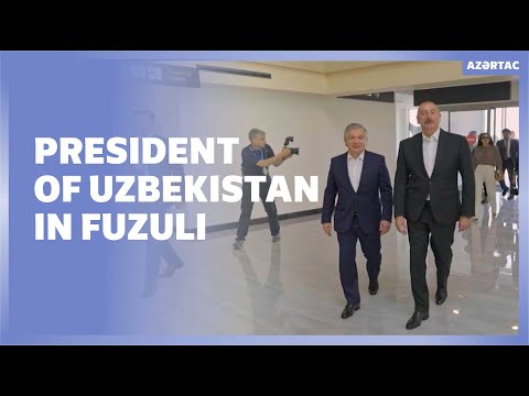 President of Uzbekistan Shavkat Mirziyoyev, who is on state visit to Azerbaijan, arrived in Fuzuli