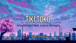 Ana Beregoi feat. Iuliana Beregoi - Tiki Toko [VERSURI]