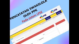 Pencatatan Swakelola pada Sistem LPSE oleh PPK