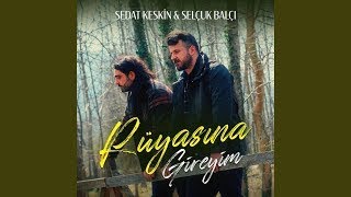 Sedat Keskin feat. Selçuk Balcı - Rüyasına Gireyim #new #selçukbalcı #sedatkeskin