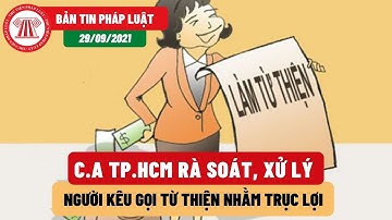 Pháp Luật 29/9 | CA TP.HCM Rà Soát, Xử Lý Người Kêu Gọi Từ Thiện Nhằm Trục Lợi