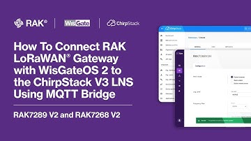 How To Connect RAK LoRaWAN Gateway with WisGateOS2 to the ChirpStack V3 LNS Using MQTT Bridge