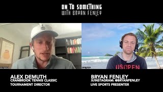 Loading Year 3 of the ATP Challenger's Cranbrook Tennis Classic w/ tournament director Alex DeMuth