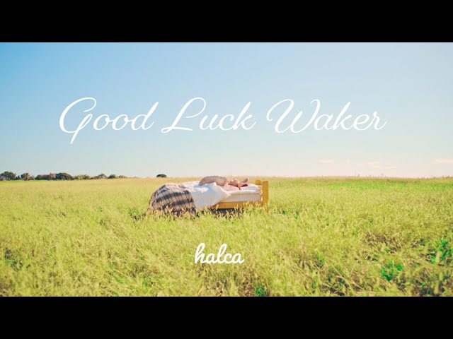 HALCA - Good Luck Waker