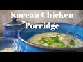 Korean Chicken Porridge/How to make Korean Chicken Porridge/Korean Comfort food/Chicken porridge