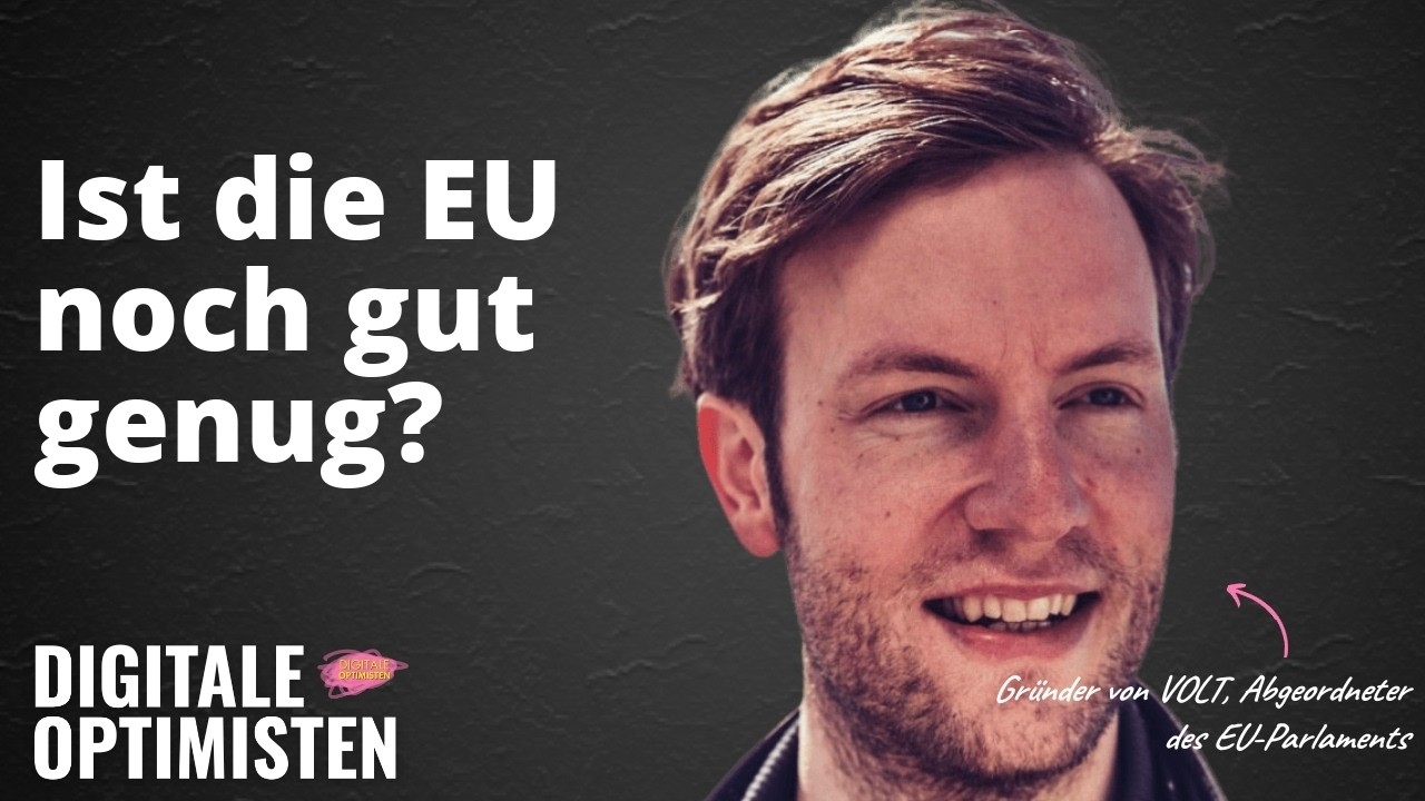 Ist die EU noch gut genug? Mit Damian Boeselager (Gründer VOLT & MdEP)