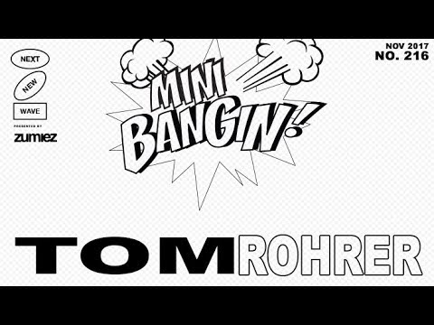 Tom Rohrer - Mini Bangin!