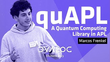 quAPL – A Quantum Computing Library in APL // Marcos Frenkel // Dyalog 