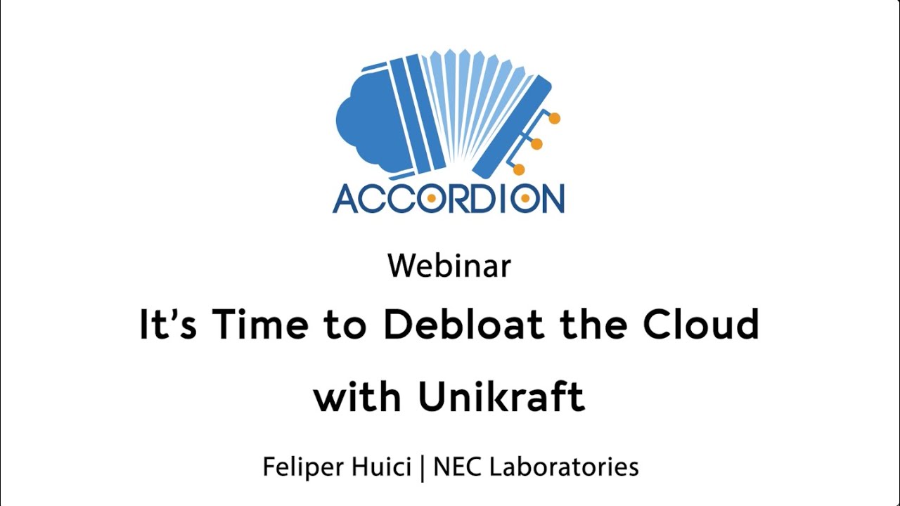 It's time to debloat theCloud with Unikraft - An Accordion webinar ...