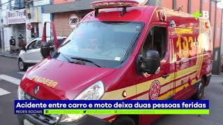 Acidente entre carro e moto deixa duas pessoas feridas