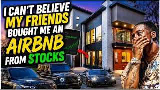 I Can't Believe My Friends Bought Me An Air BNB From Stocks!