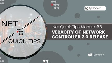 Net Quick Tips Module #5 - Veracity OT Network Controller 2.0 Release