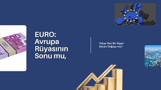 Euro:avrupa Rüyasının Sonu Mu, Yoksa Yeni Bir Süper Gücün Doğuşu Mu?