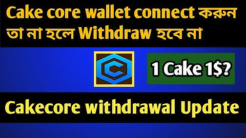 cake core wallet connect | cake core withdrawal update today | cake core wallet adress