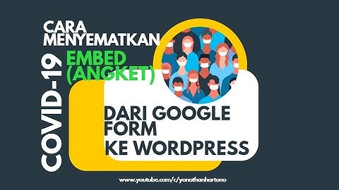 Cara menyematkan embed Angket dari google form ke wordpress