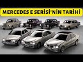 Gelmi gemi en ok satan mercedes serisi olan e sersnin 100 yllk tarihi