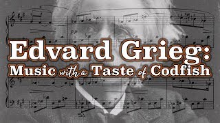 Edvard Grieg: Music with a Taste of Codfish