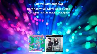 Billy Kenny Vs. Steve Aoki & Alok - Just Came For The Music (Do It Again) [Metro Jam Fusion Edit]