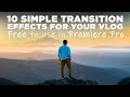 10 free premiere pro transition effects for your vlog  premiere pro tutorial for beginners