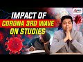 Impact Of CORONA 3RD WAVE On Studies | Corona Update | Mohit Agarwal