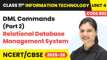 DML Commands (Part 2) - RDBMS | Class 11 Information Technology Unit 4 (Code 802) Part B | CBSE 2025