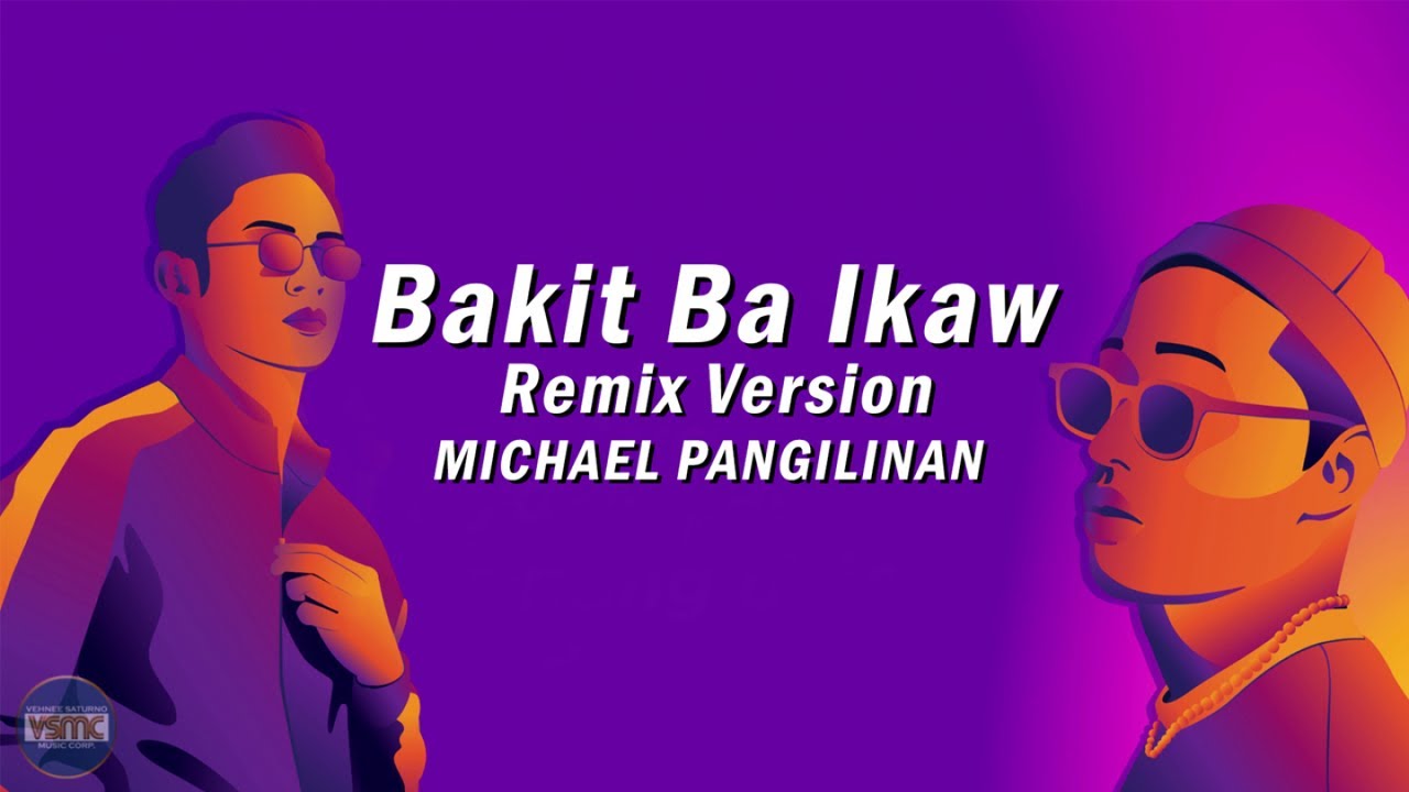 Michael Pangilinan - Bakit Ba Ikaw - Remix Version Michael Pangilinan - Bakit Ba Ikaw - Remix Version