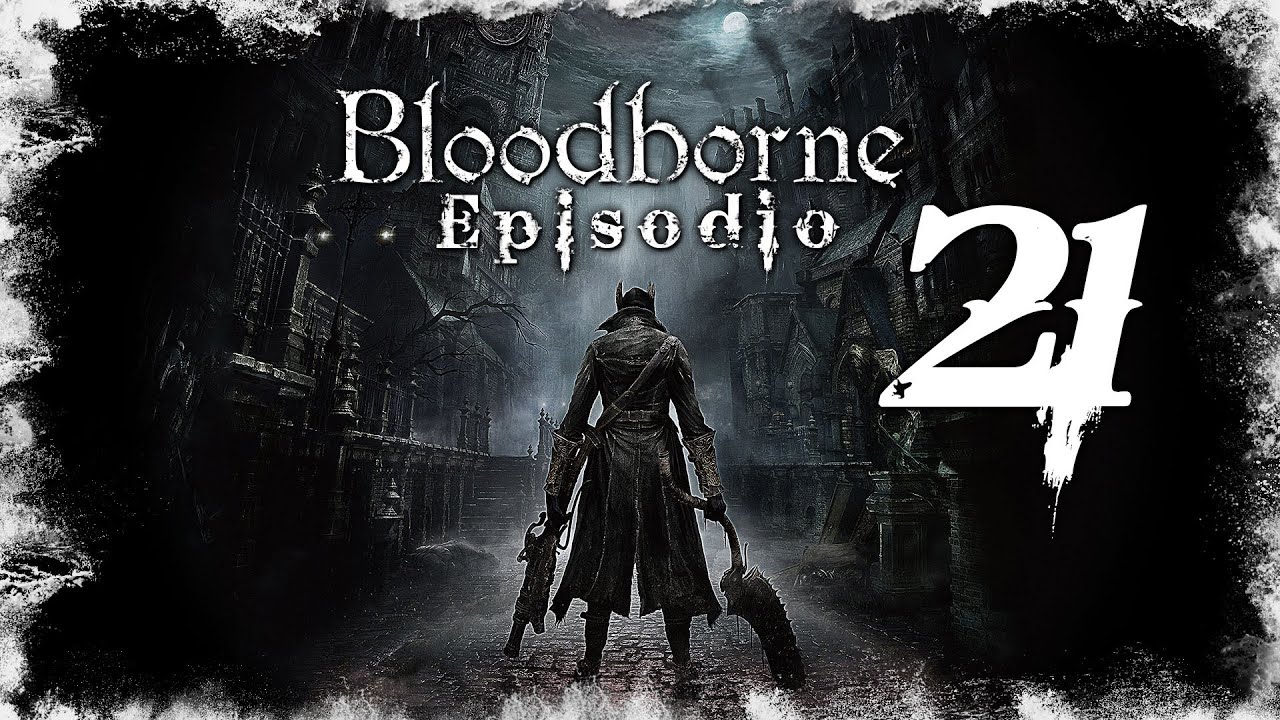 BLOODBORNE | Let's Play en Español | Capitulo 21 "Hentai ...