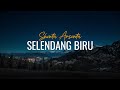 SELENDANG BIRU - SHINTA ARSINTA (LIRIK)