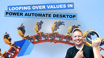 Looping Over Values in Power Automate Desktop