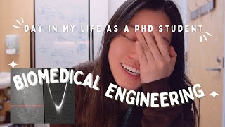 Day in the Life of a PhD student in Biomedical Engineering *TIRED*