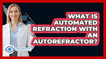 What Is Automated Refraction With An Autorefractor?