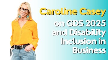 Caroline Casey on Global Disability Summit 2025 | Disability Inclusion & Business Leadership