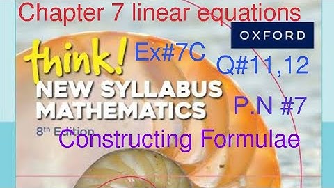 Ex#7c Q#11,12 P.N #7 | Chapter 7 constructing formulae| Think New Syllabus Mathematics Book 1 