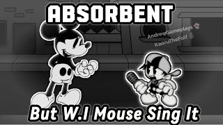 Fnf Cover Absorbent But Mickey And Bf Sing It Playabe