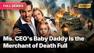 Ms. CEO's Baby Daddy Is the Merchant of Death Full | She Returned With His Secret Child