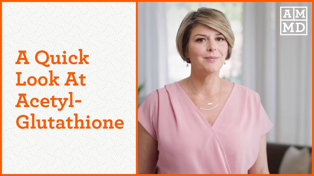 amy myers acetyl glutathione Acetyl-Glutathione: A Quick Look