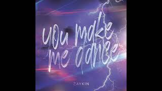 Zaykin - You Make Me Dance