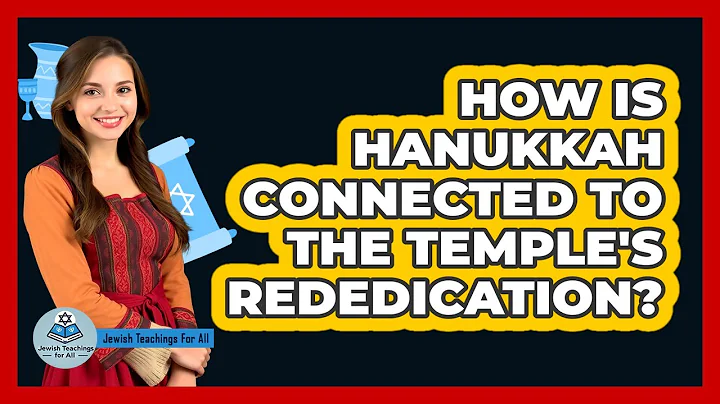 How Is Hanukkah Connected To The Temple's Rededication? - Jewish Teachings For All