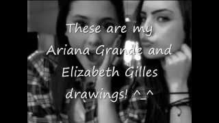 My Ariana Grande and Elizabeth Gilles drawings